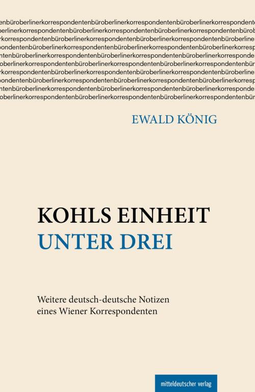 Cover of the book Kohls Einheit unter drei by Ewald König, Mitteldeutscher Verlag