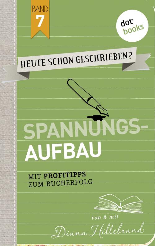 Cover of the book HEUTE SCHON GESCHRIEBEN? - Band 7: Spannungsaufbau by Diana Hillebrand, dotbooks GmbH