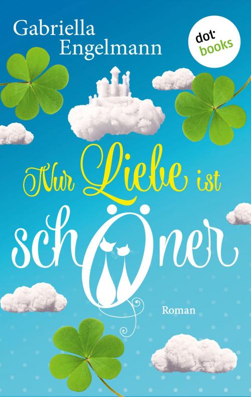 Cover of the book Nur Liebe ist schöner by Gabriella Engelmann, dotbooks GmbH