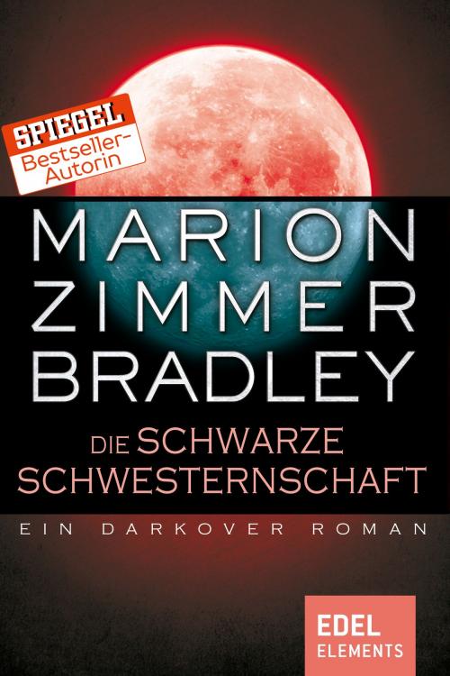 Cover of the book Die schwarze Schwesternschaft by Marion Zimmer Bradley, Edel Elements