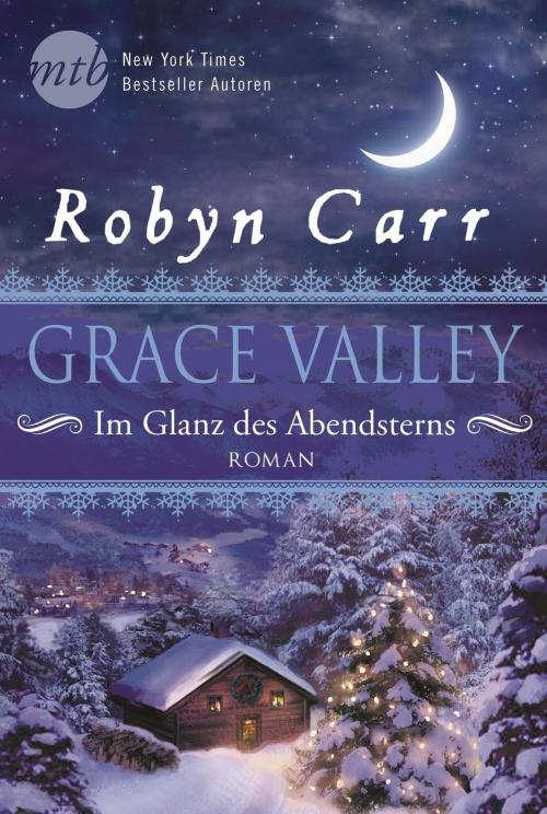 Cover of the book Grace Valley - Im Glanz des Abendsterns by Robyn Carr, MIRA Taschenbuch