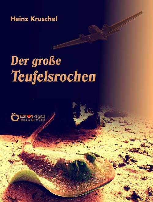 Cover of the book Der große Teufelsrochen by Heinz Kruschel, EDITION digital