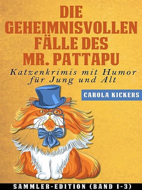 Cover of the book Die geheimnisvollen Fälle des Mr. Pattapu by Carola Kickers, XinXii-GD Publishing