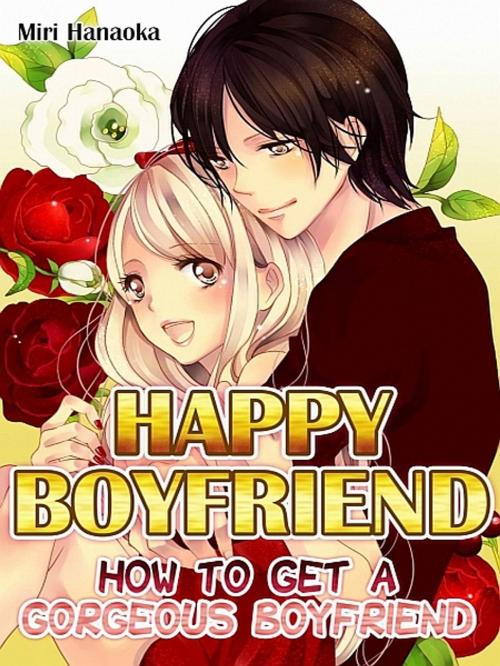 Cover of the book Happy Boyfriend by Miri Hanaoka, XinXii-GD Publishing