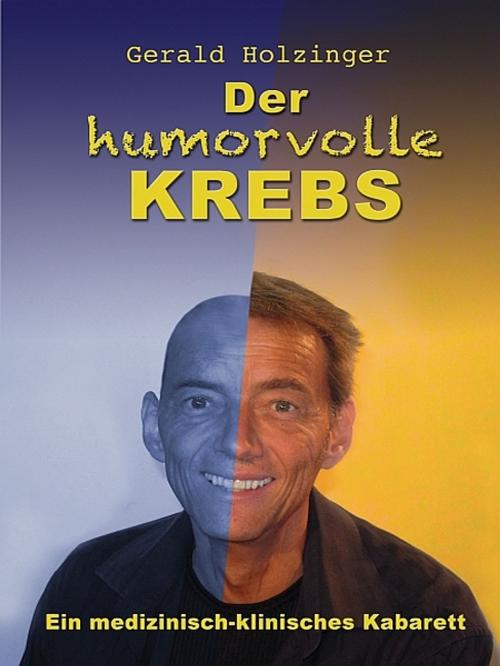 Cover of the book Der humorvolle Krebs by Gerald Holzinger, XinXii-GD Publishing