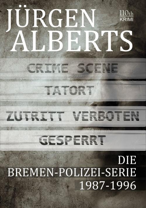 Cover of the book Die Bremen-Polizei-Serie 1987-1996 by Jürgen Alberts, 110th