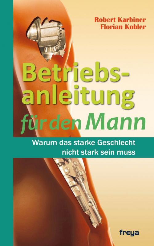 Cover of the book Betriebsanleitung für den Mann by Robert Karbiner, Florian Kobler, Freya