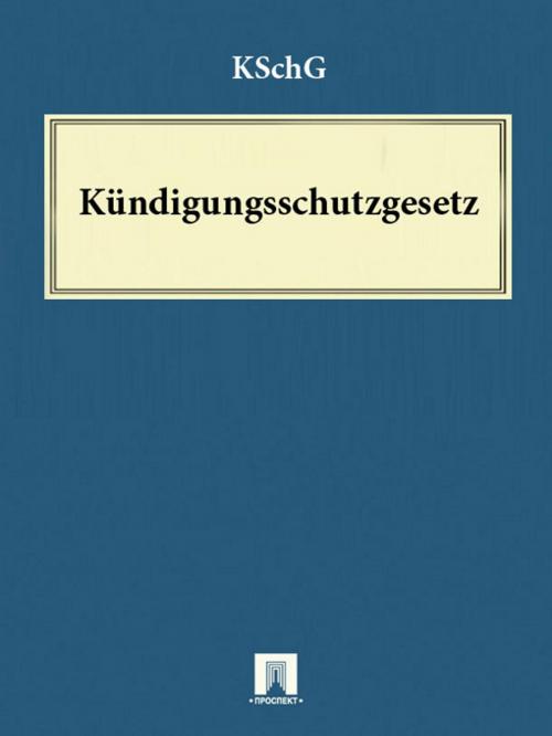 Cover of the book Kündigungsschutzgesetz – KSchG by Deutschland, Publisher "Prospekt"