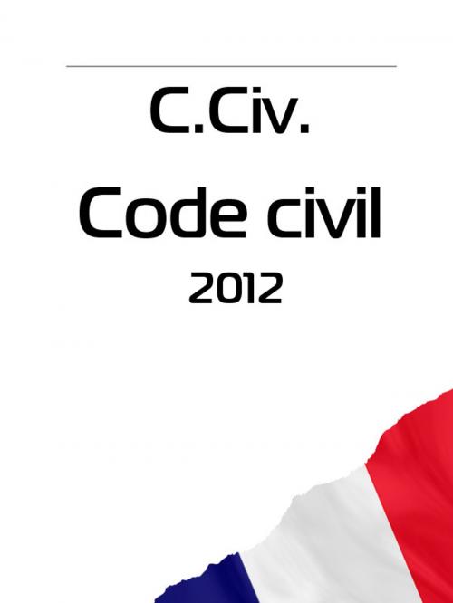 Cover of the book C. Civ. Code civil 2012 by France, Publisher "Prospekt"