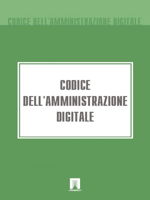 Cover of the book Codice dell'amministrazione digitale by Italia, Publisher "Prospekt"