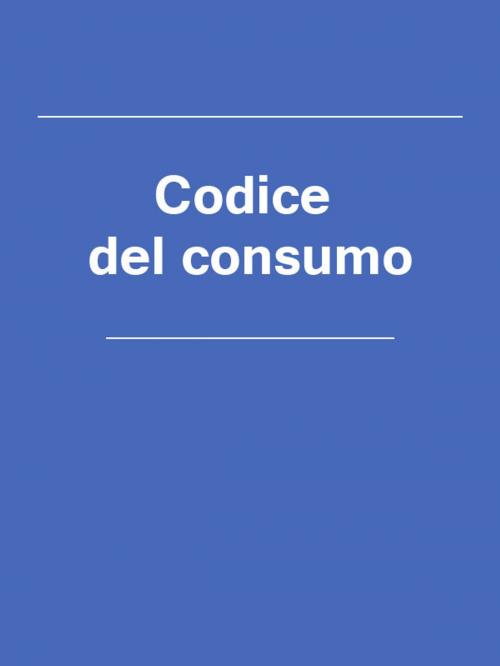 Cover of the book Codice del consumо by Italia, Publisher "Prospekt"