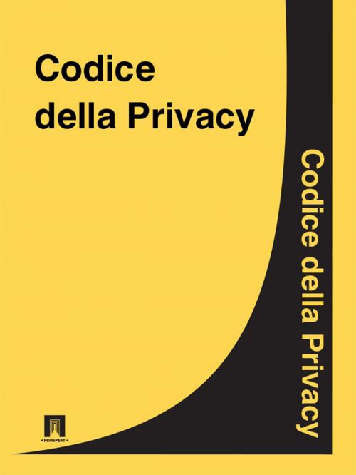 Cover of the book Codice della Privacy by Italia, Publisher "Prospekt"