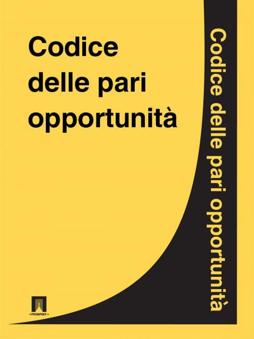 Cover of the book Codice delle pari opportunità by Italia, Publisher "Prospekt"