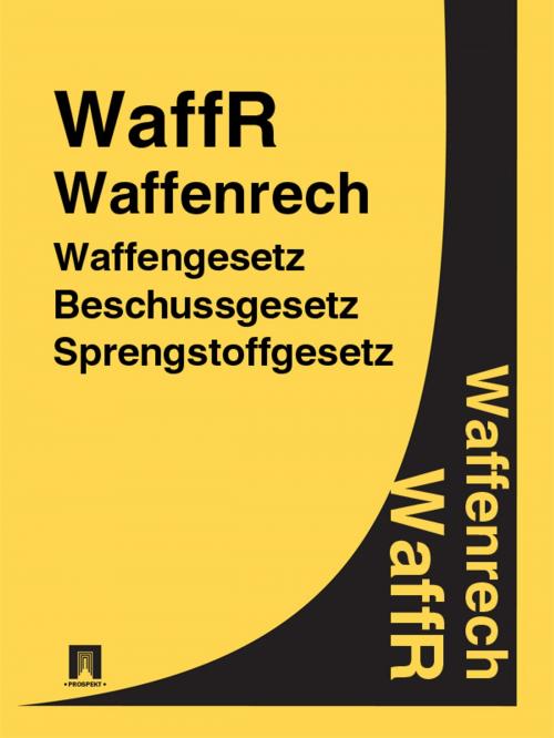 Cover of the book Waffenrecht - WaffR by Deutschland, Publisher "Prospekt"