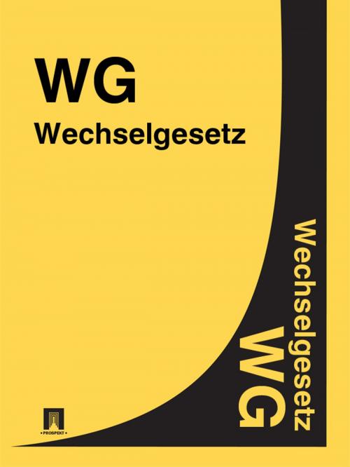 Cover of the book Wechselgesetz - WG by Deutschland, Publisher "Prospekt"