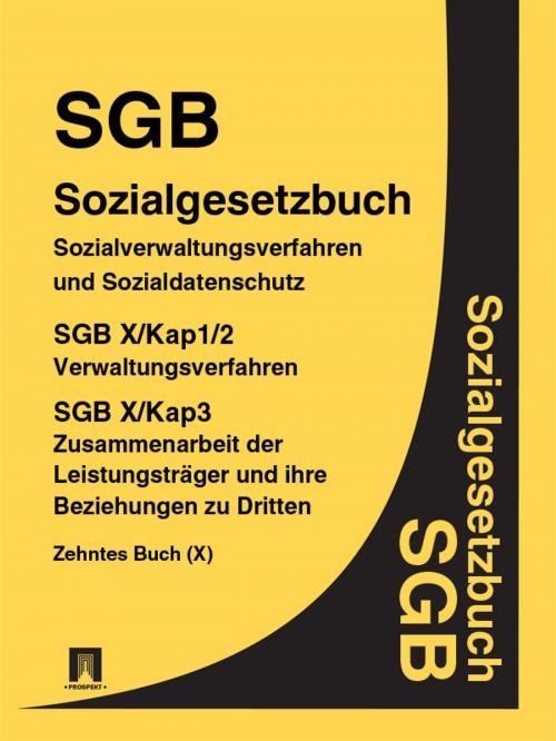 Cover of the book Sozialgesetzbuch (SGB) Zehntes Buch (X) - Sozialverwaltungsverfahren und Sozialdatenschutz by Deutschland, Publisher "Prospekt"