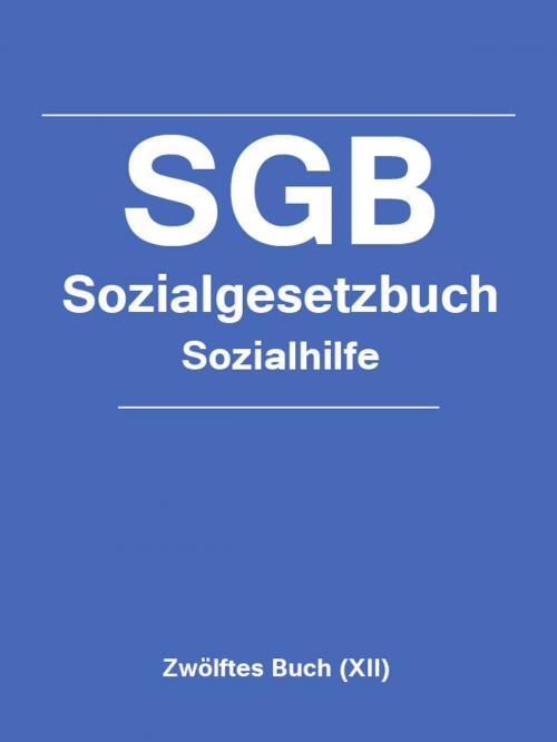 Cover of the book Sozialgesetzbuch (SGB ) Zwölftes Buch (XII) - Sozialhilfe by Deutschland, Publisher "Prospekt"