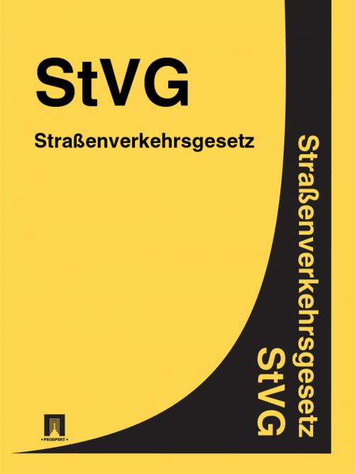 Cover of the book Straßenverkehrsgesetz - StVG by Deutschland, Publisher "Prospekt"