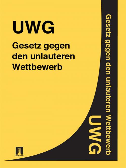 Cover of the book Gesetz gegen den unlauteren Wettbewerb - UWG by Deutschland, Publisher "Prospekt"