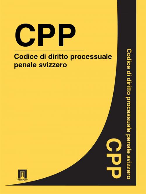 Cover of the book Codice di diritto processuale penale svizzero - CPP by Svizzera, Publisher "Prospekt"