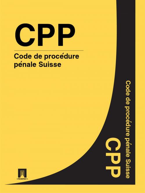 Cover of the book Code de procédure pénale Suisse - CPP by Suisse, Publisher "Prospekt"
