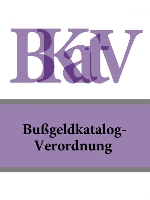 Cover of the book Bußgeldkatalog-Verordnung - BKatV by Deutschland, Publisher "Prospekt"