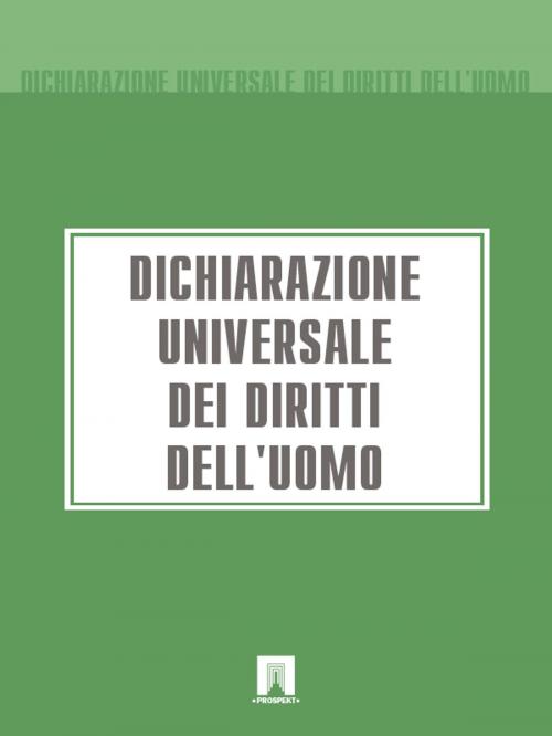 Cover of the book Dichiarazione Universale dei Diritti dell'Uomo by Italia, Publisher "Prospekt"