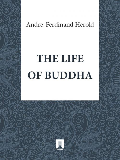 Cover of the book The Life of Buddha by Herold Andre Ferdinand, Publisher "Prospekt"