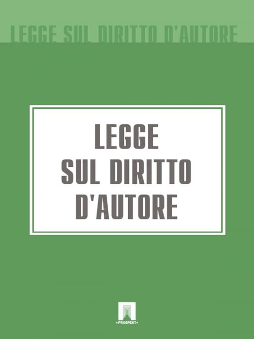 Cover of the book Legge sul diritto d'autore by Repubblica Italiana, Publisher "Prospekt"