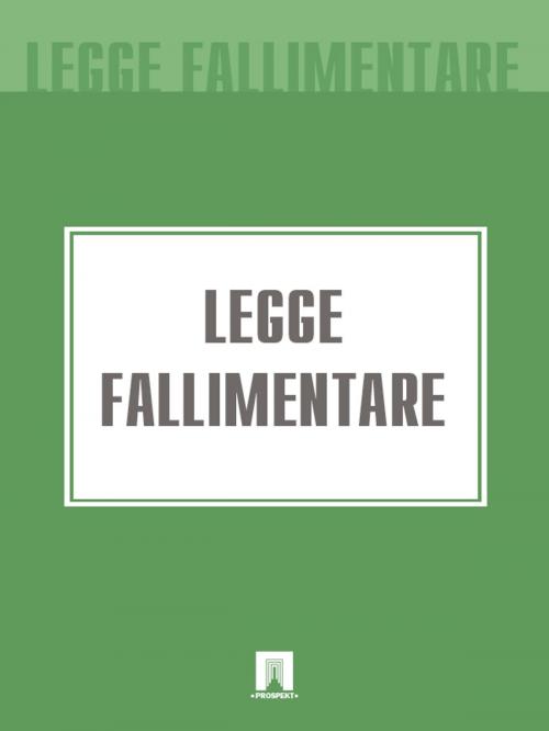 Cover of the book Legge fallimentare by Italia, Publisher "Prospekt"