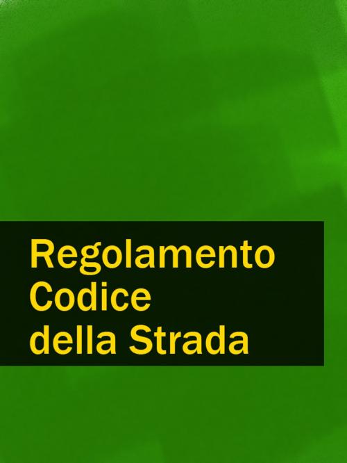 Cover of the book Regolamento Codice della Strada by Italia, Publisher "Prospekt"