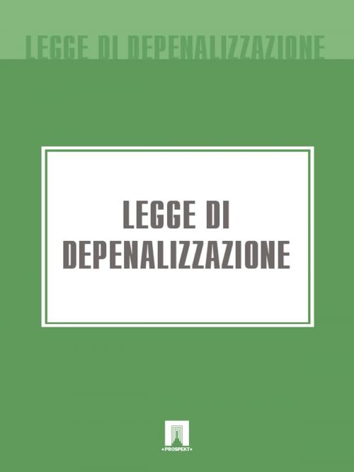 Cover of the book Legge di Depenalizzazione by Italia, Publisher "Prospekt"