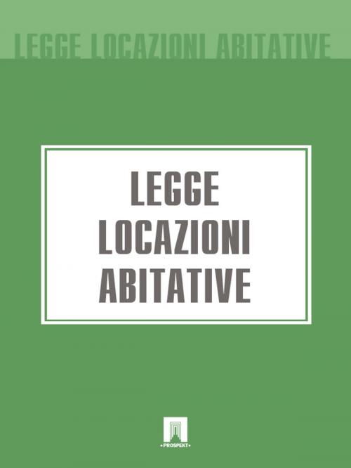 Cover of the book Legge sulle Locazioni Abitative by Italia, Publisher "Prospekt"