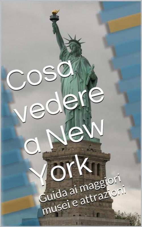 Cover of the book Cosa vedere a New York by Skyline Edizioni, Skyline Edizioni