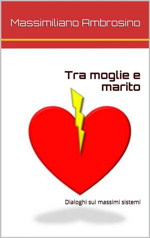 Cover of the book Tra moglie e marito by Massimiliano Ambrosino, Massimiliano Ambrosino