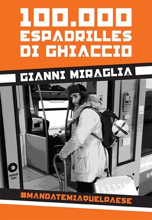 Cover of the book 100.000 Espadrilles di ghiaccio by Gianni Miraglia, Gianni Miraglia