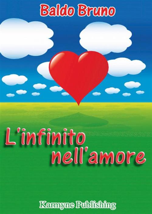 Cover of the book L’Infinito Nell’Amore by Baldo Bruno, Baldo Bruno