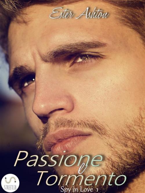Cover of the book Passione e Tormento by Ester Ashton, Ester Ashton