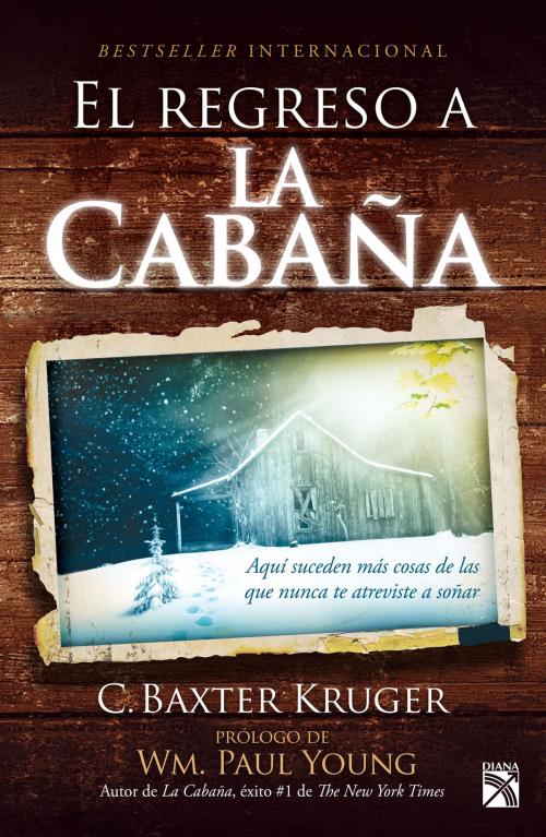 Cover of the book El regreso a la cabaña by C. Baxter Kruger, Grupo Planeta - México