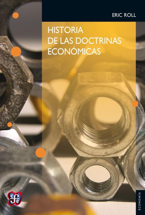 Cover of the book Historia de las doctrinas económicas by Eric Roll, Fondo de Cultura Económica
