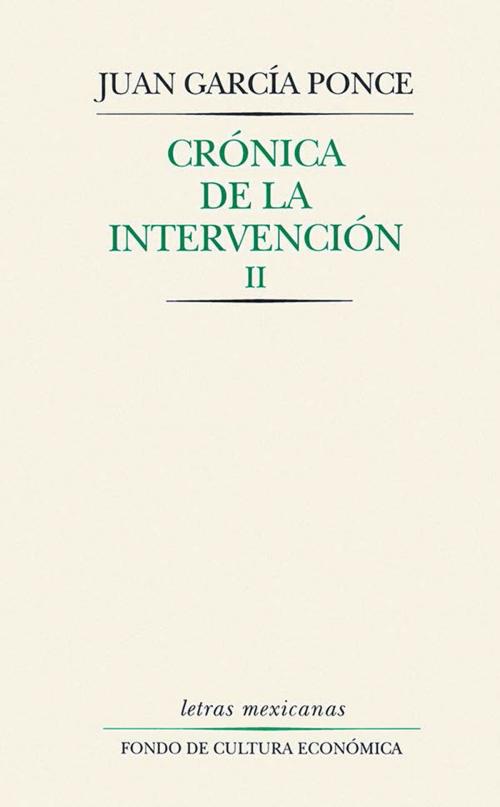 Cover of the book Crónica de la intervención, II by Juan García Ponce, Fondo de Cultura Económica