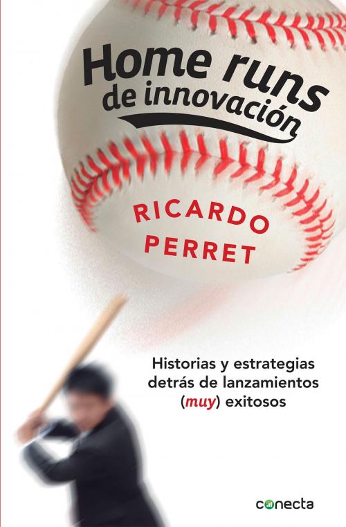 Cover of the book Home runs de innovación by Ricardo Perret, Penguin Random House Grupo Editorial México