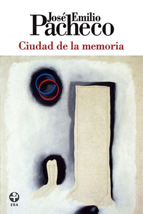 Cover of the book Ciudad de la memoria by José Emilio Pacheco, Ediciones Era