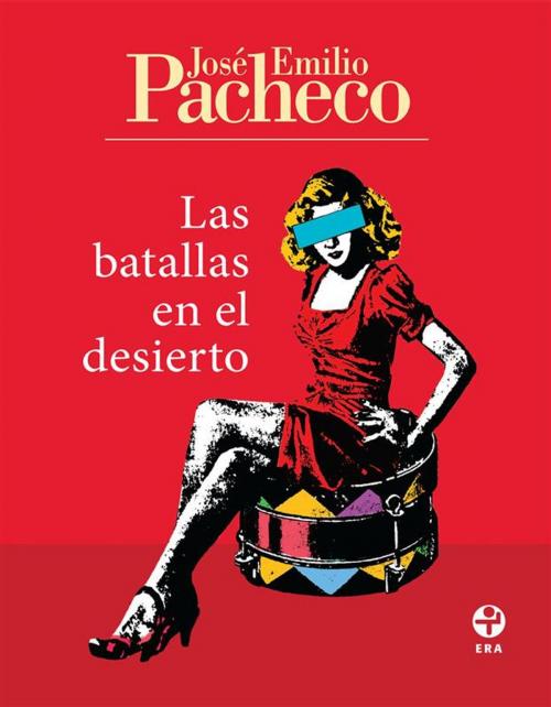 Cover of the book Las batallas en el desierto by José Emilio Pacheco, Ediciones Era S.A. de C.V.