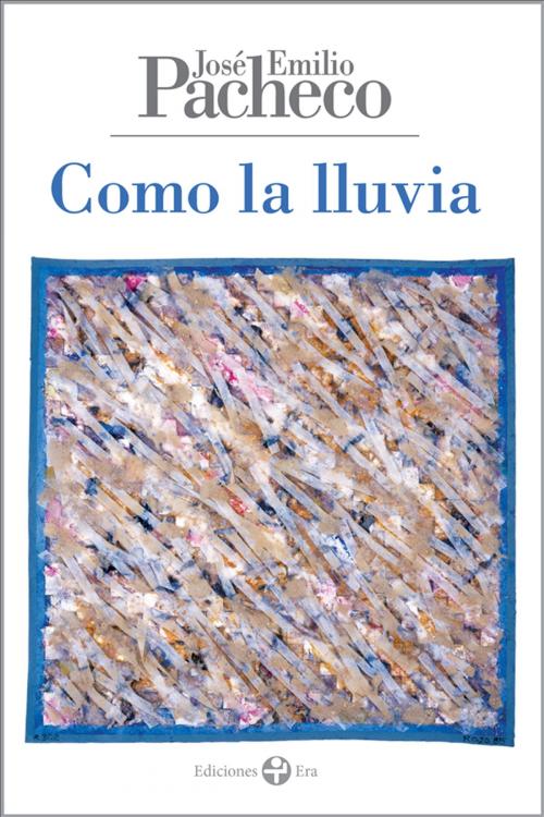 Cover of the book Como la lluvia by José Emilio Pacheco, Ediciones Era