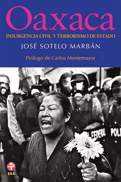 Cover of the book Oaxaca: Insurgencia civil y terrorismo de Estado by José Sotelo Marbán, Ediciones Era S.A. de C.V.