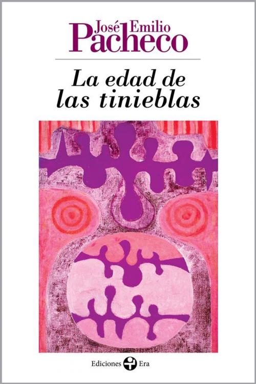 Cover of the book La edad de las tinieblas by José Emilio Pacheco, Ediciones Era S.A. de C.V.