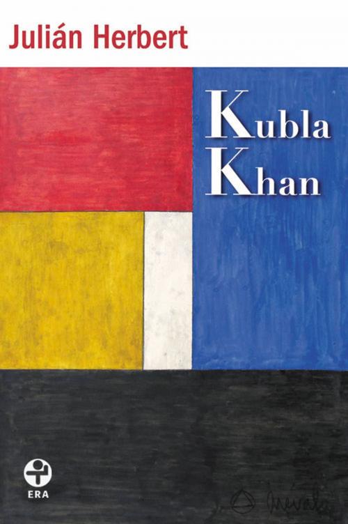 Cover of the book Kubla Khan by Julián Herbert, Ediciones Era S.A. de C.V.
