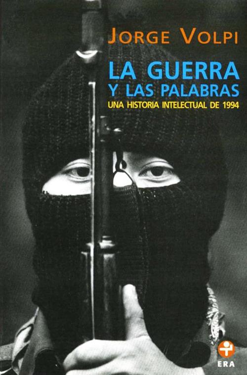 Cover of the book La guerra y las palabras by Jorge Volpi, Ediciones Era S.A. de C.V.
