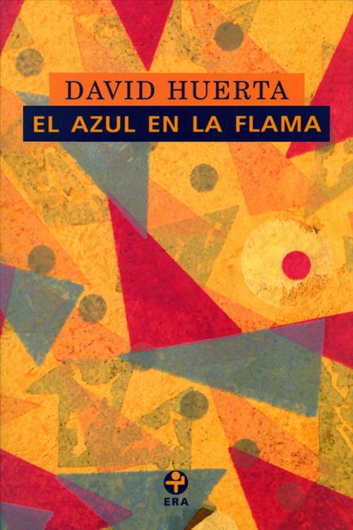 Cover of the book El azul en la flama by David Huerta, Ediciones Era